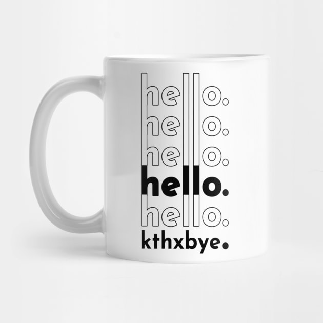 hello hello hello hello hello kthxbye by banditotees